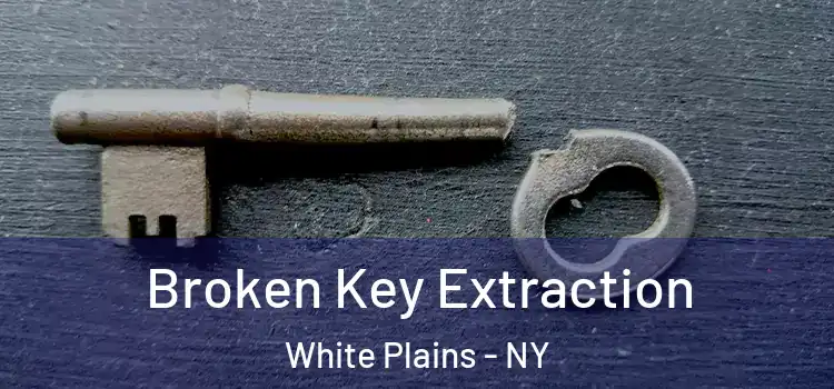 Broken Key Extraction White Plains - NY