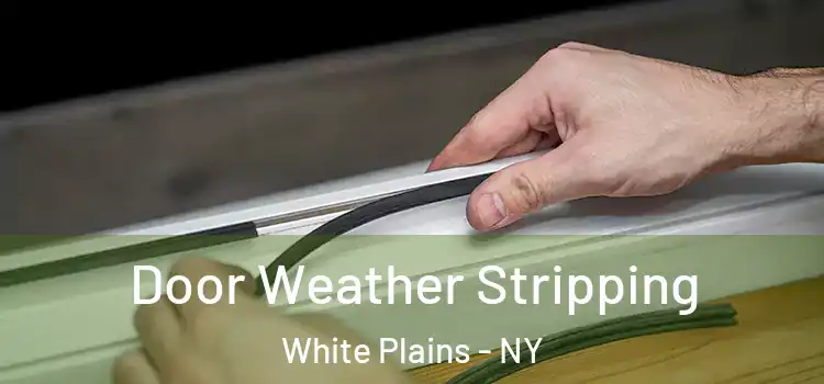 Door Weather Stripping White Plains - NY