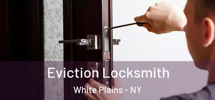Eviction Locksmith White Plains - NY