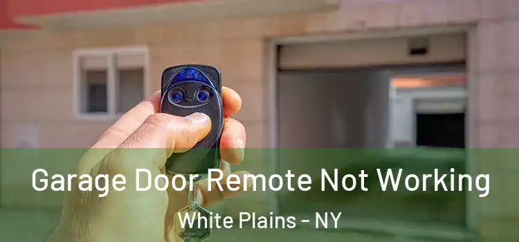  Garage Door Remote Not Working White Plains - NY
