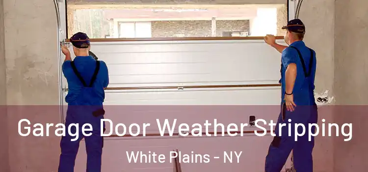  Garage Door Weather Stripping White Plains - NY