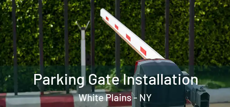 Parking Gate Installation White Plains - NY
